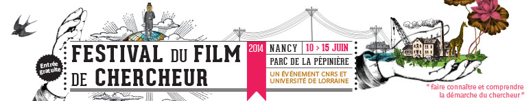 Festival du film de chercheur - Nancy - Edition 2014 - Nancy du 10 au 15 juin - Parc de la pépinière