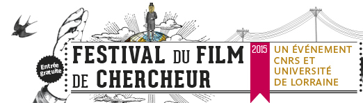 Festival du film de chercheur - Nancy - Edition 2015 - Nancy